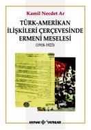 Türk-Amerikan İlişkileri Çerçevesinde Ermeni Mesel                                                                                                                                                                                                             