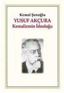 Yusuf Akçura - Kemalizmin İdeoloğu                                                                                                                                                                                                                             