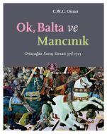 Ok, Balta ve Mancınık Ortaçağda Savaş Sanatı 378 -                                                                                                                                                                                                             