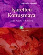 İşaretten Konuşmaya Dilin Kökeni ve Gelişimi                                                                                                                                                                                                                   