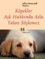 Köpekler Aşk Hakkında Asla Yalan Söylemez                                                                                                                                                                                                                      