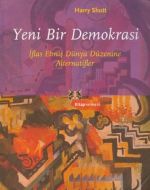 Yeni Bir Demokrasi İflas Etmiş Dünya Düzenine Alte                                                                                                                                                                                                             