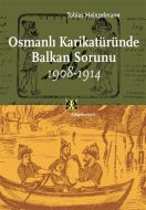 Osmanlı Karikatüründe Balkan Sorunu 1908-1914                                                                                                                                                                                                                  