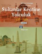Sultanlar Kentine Yolculuk 1578-1581                                                                                                                                                                                                                           