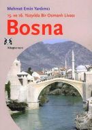 Bosna 15. ve 16. Yüzyılda Bir Osmanlı Livası                                                                                                                                                                                                                   
