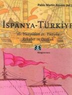 İspanya - Türkiye 16. Yüzyıldan 21. Yüzyıla Rekabe                                                                                                                                                                                                             