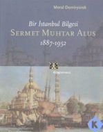Bir İstanbul Bilgesi Sermet Muhtar Alus 1887-1952                                                                                                                                                                                                              