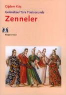 Geleneksel Türk Tiyatrosunda Zenneler                                                                                                                                                                                                                          