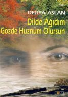 Dilde Ağıdım Gözde Hüznüm Olursun                                                                                                                                                                                                                              