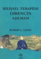 Bilişsel Terapide Direncin Aşılması                                                                                                                                                                                                                            