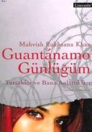 Guantanamo Günlüğüm - Tutsaklar ve Bana Anlattıkla                                                                                                                                                                                                             