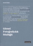 Görsel Fotoğrafçılık Sözlüğü                                                                                                                                                                                                                                   