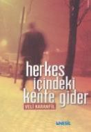 Herkes İçindeki Kente Gider                                                                                                                                                                                                                                    