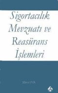 Sigortacılık Mevzuatı ve Reasürans İşlemleri                                                                                                                                                                                                                   