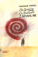 Ölümsüz Olduğum Zamanlar                                                                                                                                                                                                                                       