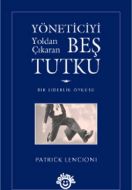 Yöneticiyi Yoldan Çıkaran Beş Tutku Bir Liderlik Ö                                                                                                                                                                                                             