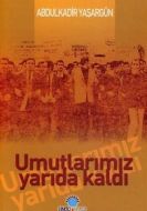Umutlarımız Yarıda Kaldı                                                                                                                                                                                                                                       