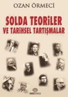 Solda Teoriler ve Tarihsel Tartışmalar                                                                                                                                                                                                                         