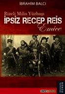 Rizeli Milis Yüzbaşı İpsiz Recep Reis                                                                                                                                                                                                                          