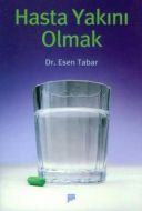 Hasta Yakını Olmak                                                                                                                                                                                                                                             