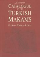 A Summary Catalogue of the Turkish Makams                                                                                                                                                                                                                      
