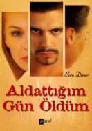 Aldattığım Gün Öldüm                                                                                                                                                                                                                                           