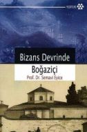 Bizans Devrinde Boğaziçi                                                                                                                                                                                                                                       