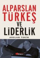 Alparslan Türkeş ve Liderlik                                                                                                                                                                                                                                   