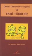 Devlet, Demokratik Değerler ve Eski Türkler                                                                                                                                                                                                                    