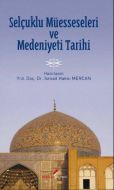 Selçuklu Müesseseleri ve Medeniyeti Tarihi                                                                                                                                                                                                                     