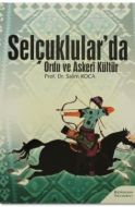 Selçuklularda Ordu ve Askeri Kültür                                                                                                                                                                                                                            