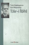 Türk Edebiyatının Son Mesnevisi: Tair-i İlahi                                                                                                                                                                                                                  