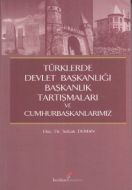 Türklerde Devlet Başkanlığı Başkanlık Tartışmaları                                                                                                                                                                                                             