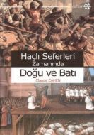 Haçlı Seferleri Zamanında Doğu ve Batı                                                                                                                                                                                                                         