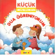 KÜÇÜK MÜSLÜMAN DUA ÖĞRENİYORUM                                                                                                                                                                                                                                 