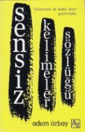 Sensiz Kelimeler Sözlüğü                                                                                                                                                                                                                                       