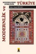 Modernlik ve Modernleşme Sürecinde Türkiye                                                                                                                                                                                                                     