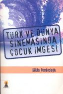 Türk ve Dünya Sinemasında Çocuk İmgesi                                                                                                                                                                                                                         