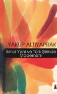 İkinci Yeni ve Türk Şiirinde Modernizm                                                                                                                                                                                                                         