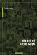Yüz Elli Yıl Böyle Geçti                                                                                                                                                                                                                                       