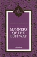 Manners Of The Sufi Way                                                                                                                                                                                                                                        