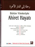 Bütün Yönleriyle Ahiret Hayatı                                                                                                                                                                                                                                 