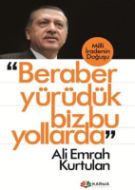 Beraber Yürüdük Biz Bu Yollarda                                                                                                                                                                                                                                