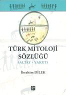 Türk Mitoloji Sözlüğü (Altay - Yakut)                                                                                                                                                                                                                          