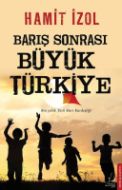 Barış Sonrası Büyük Türkiye                                                                                                                                                                                                                                    
