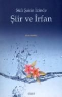Sufi Şairin İzinde Şiir ve İrfan                                                                                                                                                                                                                               