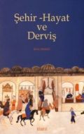 Şehir-Hayat ve Derviş                                                                                                                                                                                                                                          