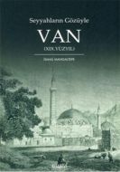Seyyahların Gözüyle Van (19. Yüzyıl)                                                                                                                                                                                                                           