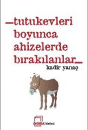 Tutukevleri Boyunca Ahizelerde Bırakılanlar                                                                                                                                                                                                                    