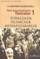 Türk Sosyolojisinde Temalar 1: Türkçülük - İslamcı                                                                                                                                                                                                             